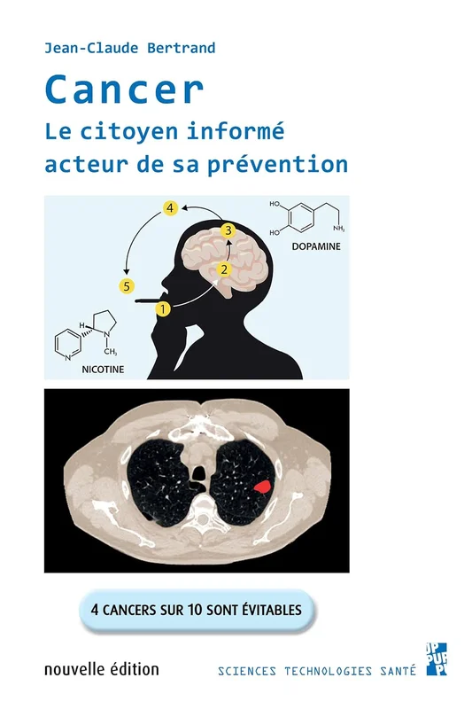 Cancer. Le citoyen informé acteur de sa prévention: 4 cancers sur 10 sont évitables. Nouvelle édition (Sciences Technologies Santé)