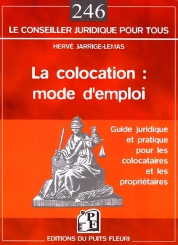 La colocation : mode d'emploi: Guide juridique et pratique pour les colocataires et les propriétaires