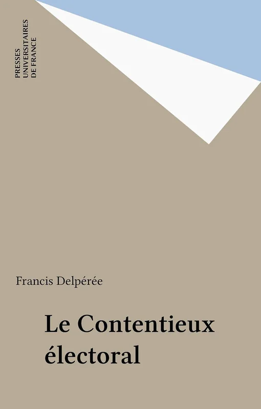 Le Contentieux électoral (Que sais-je ? t. 3334)