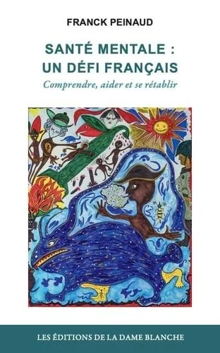 Santé mentale : un défis français: Comprendre, aider et se rétablir