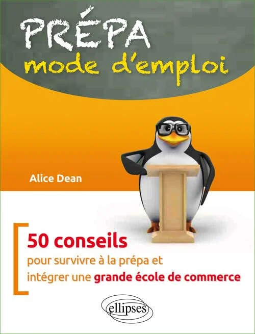 Prépa mode d'emploi: 50 conseils pour survivre à sa prépa et intégrer une grande école de commerce