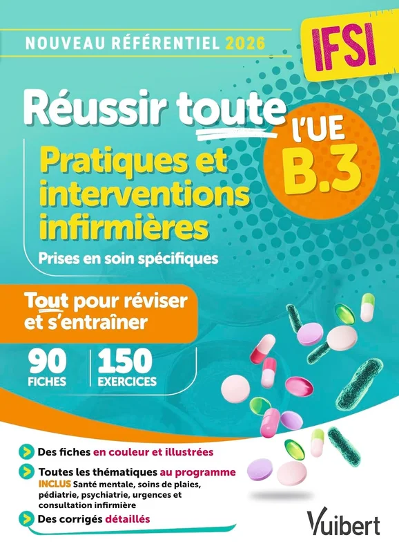 Réussir toute l'UE B.3 Pratiques et interventions infirmières: 110 fiches de révision - 150 entraînements - Nouveau référentiel 2026