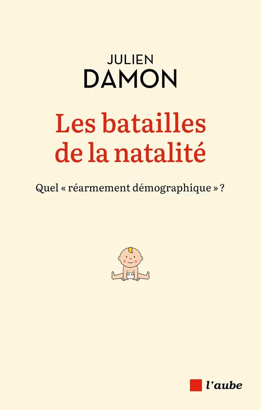 Les batailles de la natalité: Quel "réarmement démographique" ?