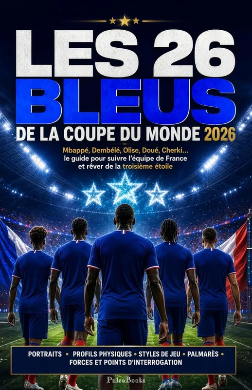 Les 26 Bleus de la Coupe du monde 2026: Mbappé, Dembélé, Olise, Doué, Cherki... le guide pour suivre l’équipe de France et rêver de la troisième étoile