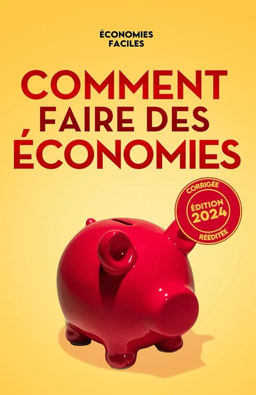Comment faire des économies: Guide complet pour faire un budget, sortir de la dette, économiser au quotidien et atteindre la liberté financière.