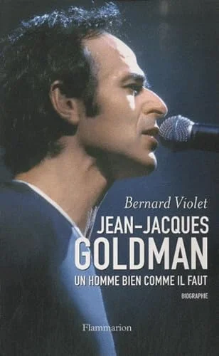 Jean-Jacques Goldman: UN HOMME BIEN COMME IL FAUT
