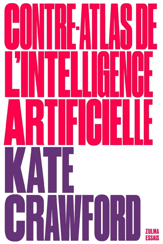 Contre-atlas de l'intelligence artificielle: Une cartographie politique, sociale et environnementale de l'IA