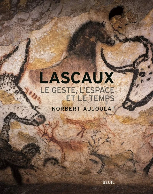 Lascaux : Le geste, l'espace et le temps