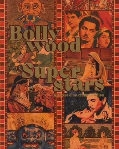 Bollywood Superstars: Histoire d'un cinéma indien
