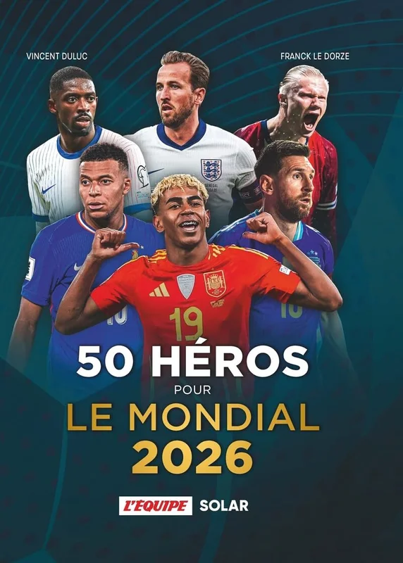 50 héros pour le Mondial 2026: Coupe du monde de football 2026 - grands joueurs - stars - Yamal - Mbappé - Dembélé - équipe de France - Ronaldo