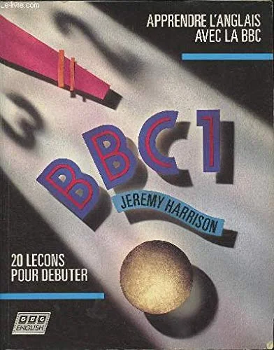 Apprendre l'anglais avec la BBC : BBC 1 : 20 leçons pour débuter (livre)