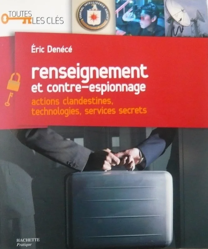 Renseignement et contre-espionnage: Actions clandestines, technologies, services secrets