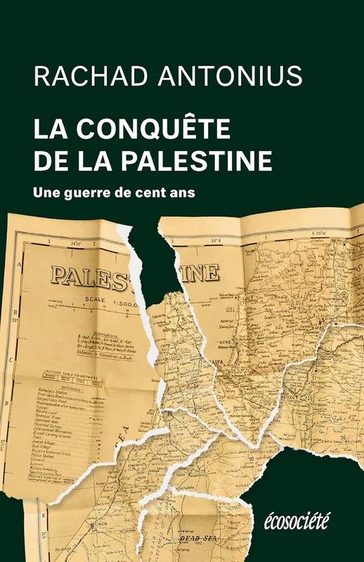 La conquête de la Palestine: De Balfour à Gaza, une guerre de cent ans