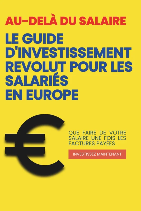 Investir avec Revolut Le guide complet pour débutants: faites fructifier votre argent et pensez comme un investisseur averti, même si vous n'avez jamais investi un centime