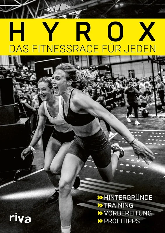 Hyrox - das Fitnessrace für jeden: Hintergründe - Training - Vorbereitung - Profitipps | Das offizielle HYROX-Buch. Für Einsteiger und Fortgeschrittene
