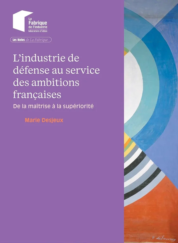 L'industrie de défense au service des ambitions françaises: De la maîtrise à la supériorité
