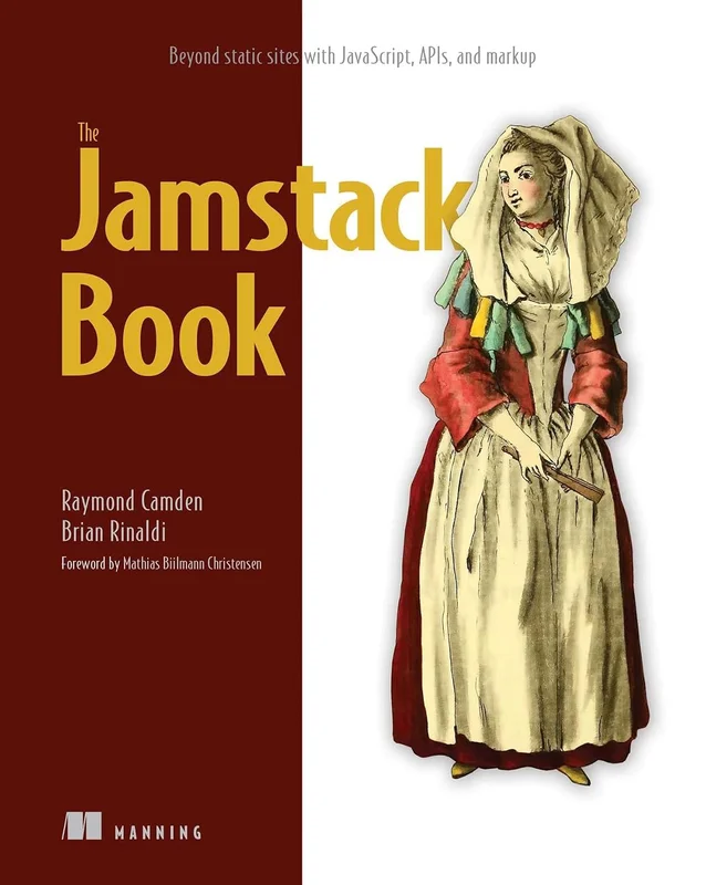 The Jamstack Book: Beyond static sites with JavaScript, APIs, and markup