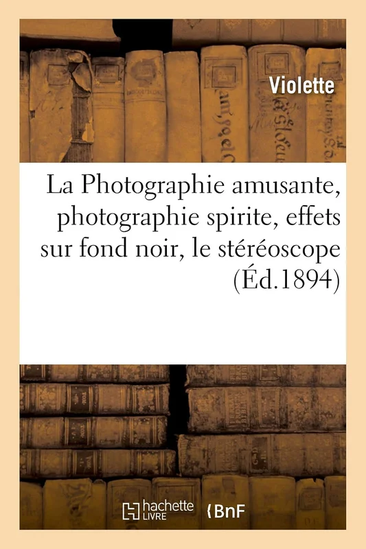 La Photographie amusante, photographie spirite, effets sur fond noir, le stéréoscope