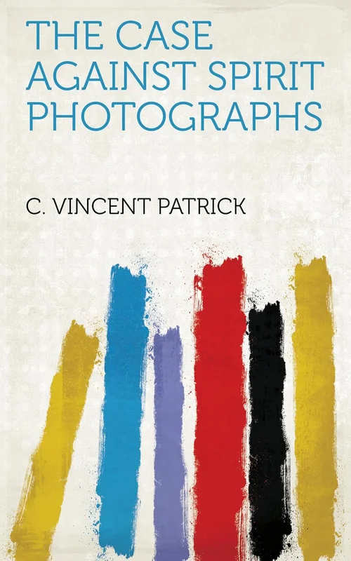 The Case Against Spirit Photographs (English Edition)