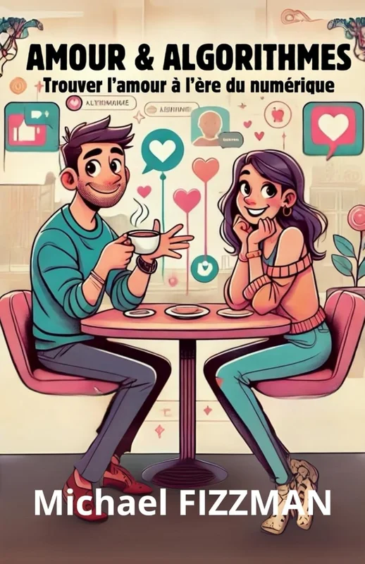 Amour & Algorithmes: L'Amour à l'ère du numérique