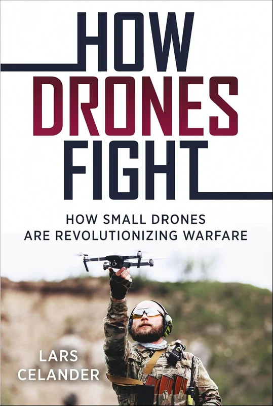 How Drones Fight: How Small Drones are Revolutionizing Warfare (English Edition)