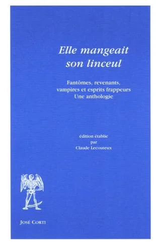 Elle mangeait son linceul : fantômes, revenants, vampires et esprits frappeurs : une anthologie      Paperback – Big Book, 9 Feb. 2006