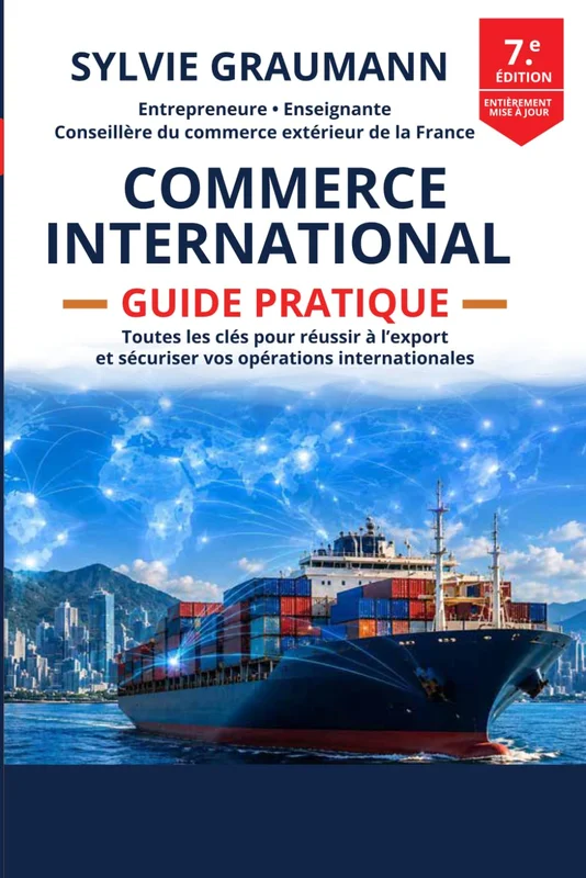 Commerce international – Guide pratique: 7e édition entièrement mise à jour