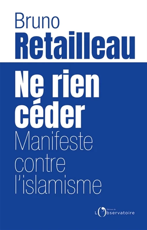 Ne rien céder: Manifeste contre l’islamisme