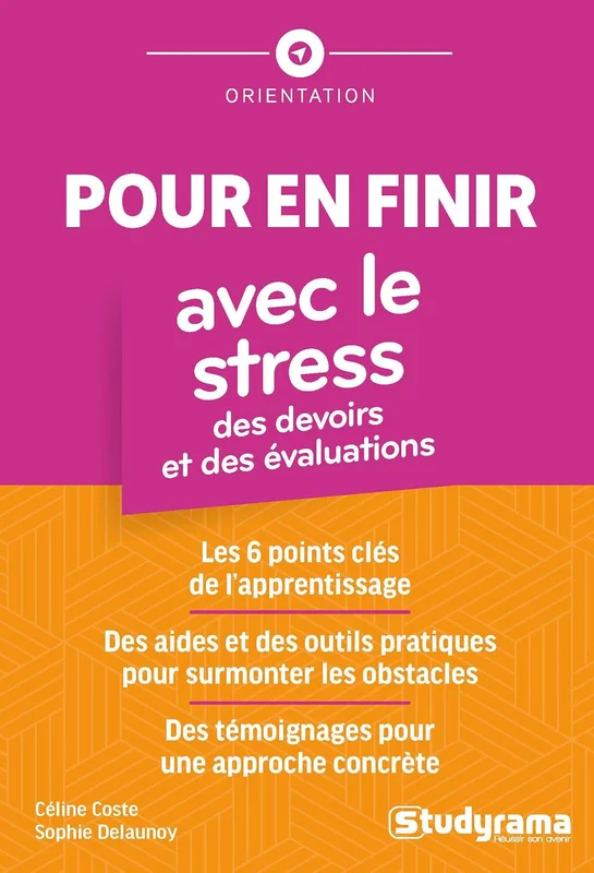 Pour en finir avec le stress des devoirs et des évaluations: Les 6 points clés de l'apprentissage, des aides et des outils pratiques pour surmonter ... de témoignages pour une approche concrète