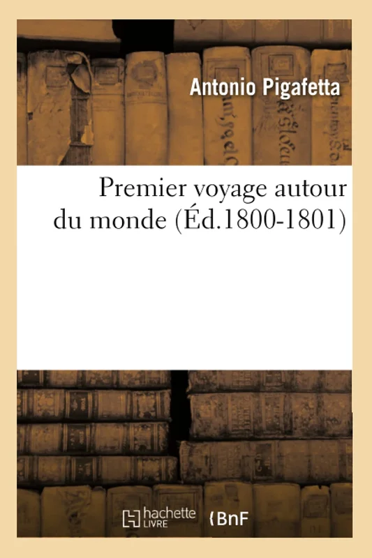 Premier Voyage Autour Du Monde (Ed.1800-1801) (Histoire)