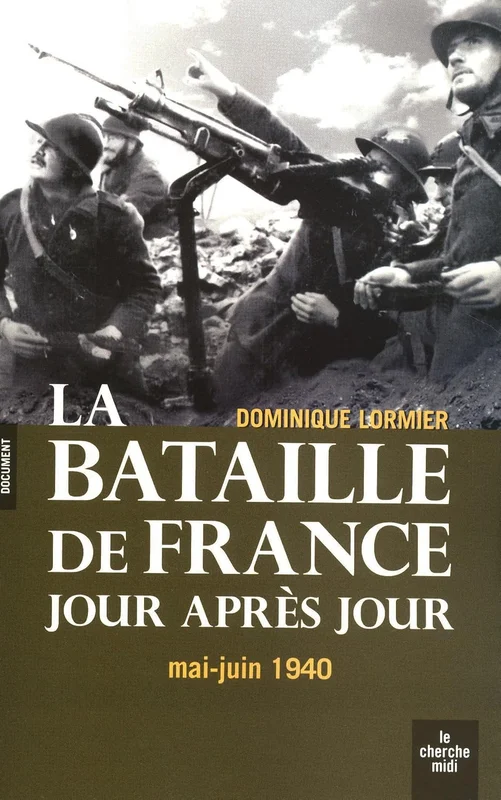 La bataille de France jour après jour - Mai-Juin 1940 (Documents)