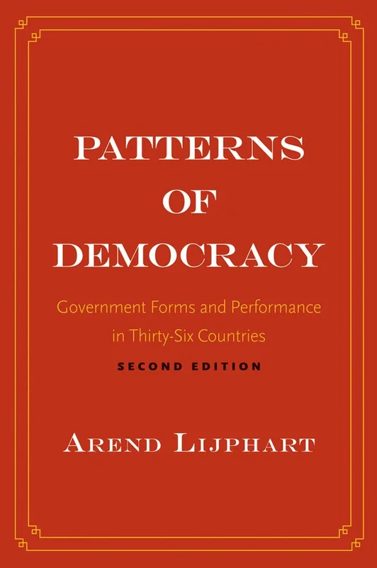 Patterns of Democracy: Government Forms and Performance in Thirty-Six Countries (English Edition)
