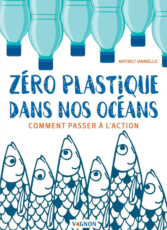 Zéro plastique dans nos océans: Comment passer à l'action (VIE PRATIQUE)