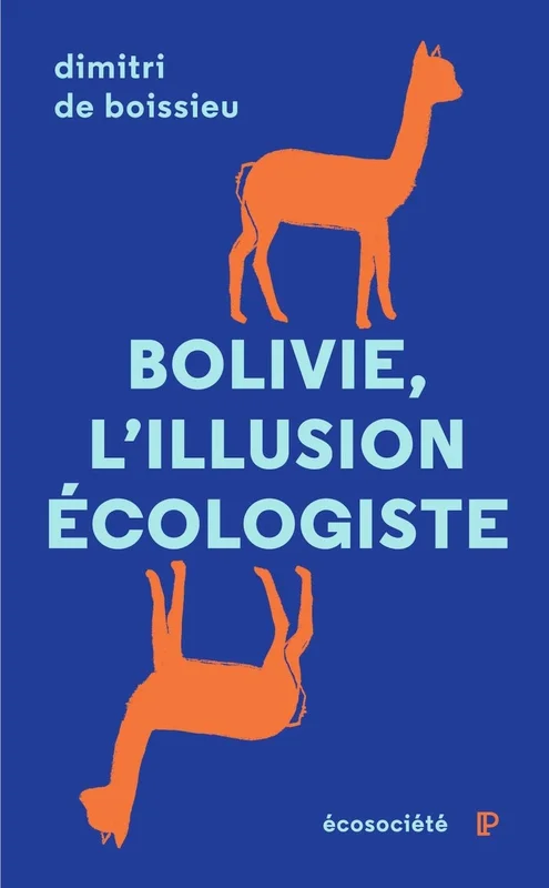 Bolivie : l'illusion écologiste: Voyage entre nature et politique au pays d’Evo Morales