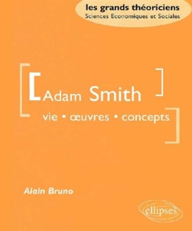 Adam Smith : Vie, oeuvres, concept
