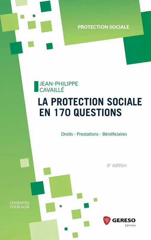 La protection sociale en 170 questions: Droits, prestations, bénéficiaires (L’essentiel pour agir)