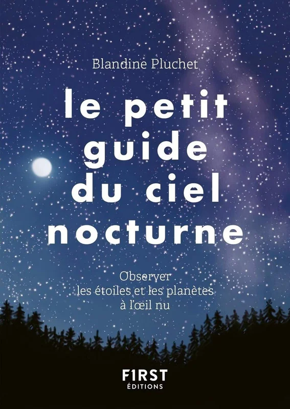 Le Petit Guide du ciel nocturne: Observer les étoiles et planètes à l'œil nu