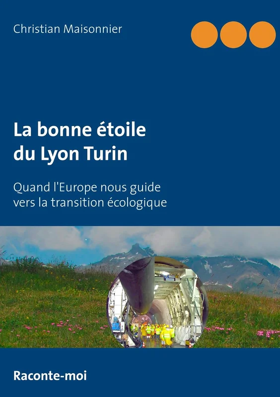 La bonne ├ętoile du Lyon Turin: Quand l'Europe nous guide vers la transition ├ęcologique
