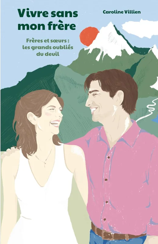 Vivre sans mon frère: Frères et soeurs, les grands oubliés du deuil