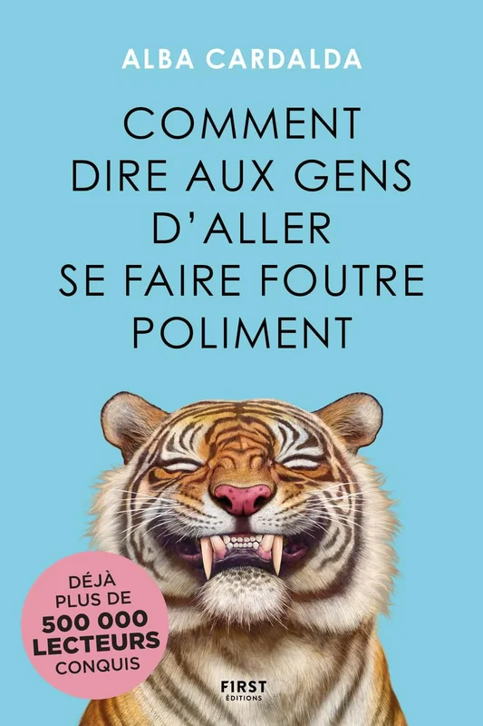 Comment dire aux gens d'aller se faire foutre poliment. Oser dire non, s'affirmer et poser ses limites