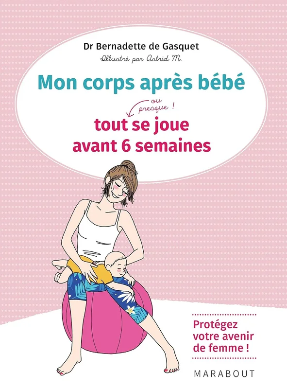 Mon corps après bébé, tout (ou presque) se joue avant 6 semaines