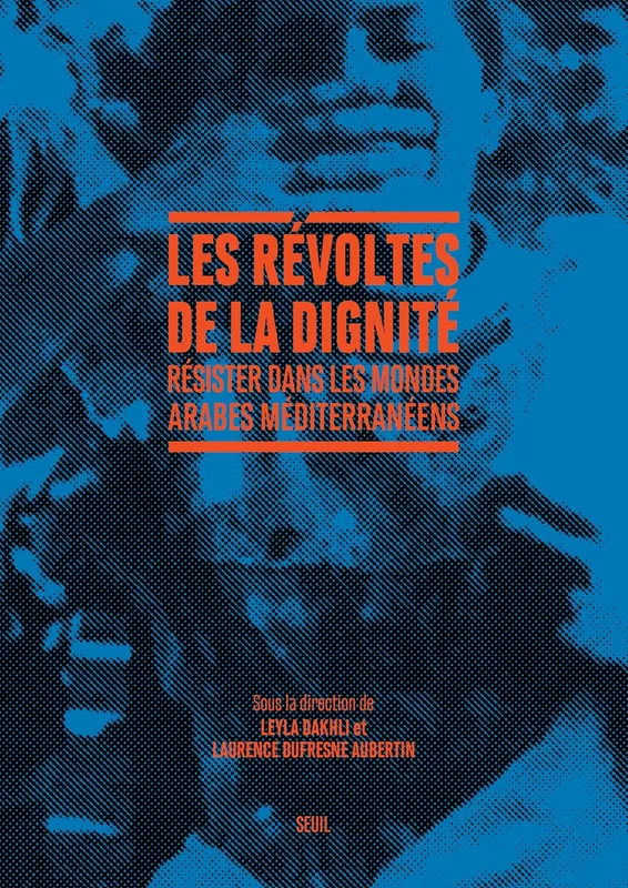 Les Révoltes de la dignité: Résister dans les mondes arabes méditerranéens