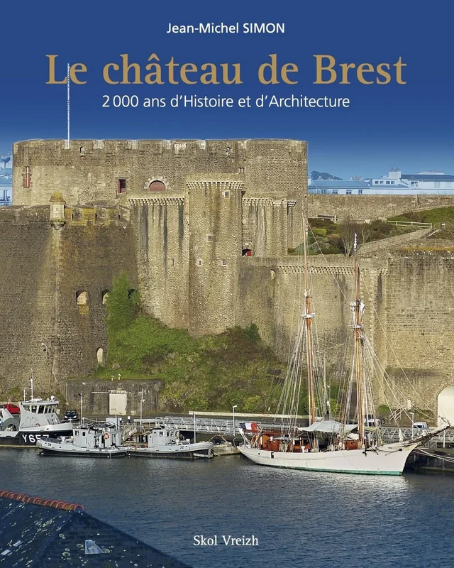 Le château de Brest : 1700 ans d'histoire architecturale
