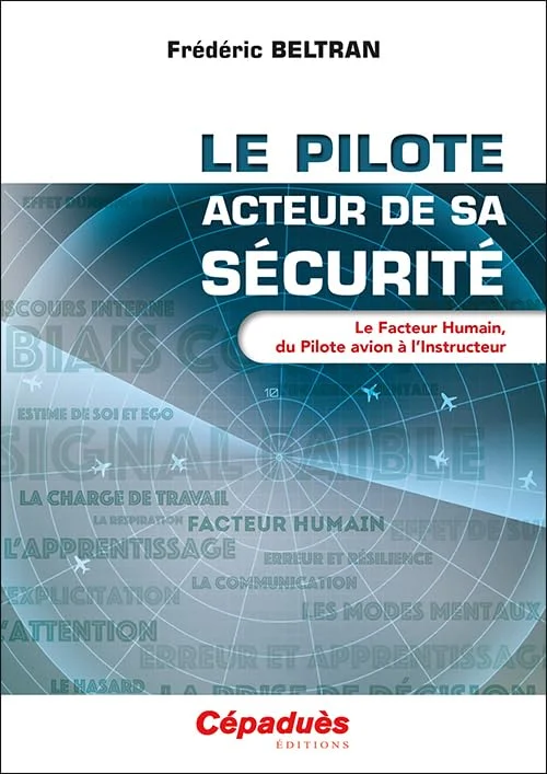 Le pilote, acteur de sa sécurité. Le Facteur Humain, du Pilote avion à l'Instructeur