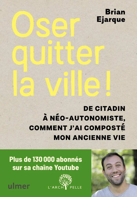 Oser quitter la ville ! De citadin à néo-autonomiste, comment j'ai composté mon ancienne vie.
