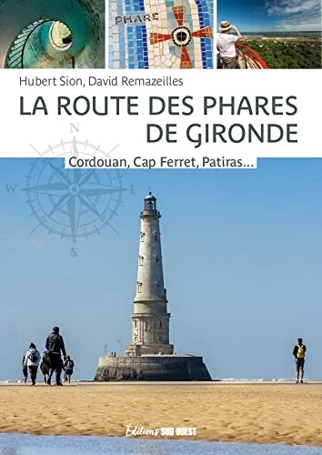 La route des phares de Gironde: Cordouan, Cap Ferret, Patiras... et tous les autres