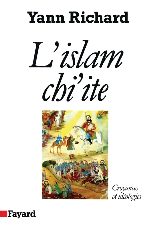 L'Islam chiite : Croyances et idéologies