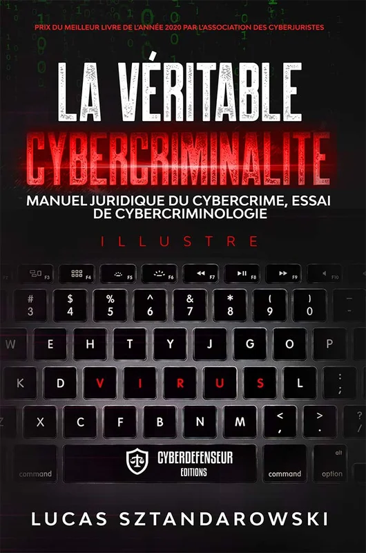 La véritable cybercriminalité: Manuel juridique du cybercrime essai de cybercriminologie