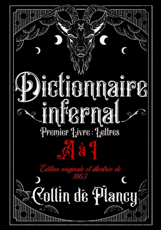 Dictionnaire infernal Premier Livre : Lettres A à I Édition originale et illustrée de 1863