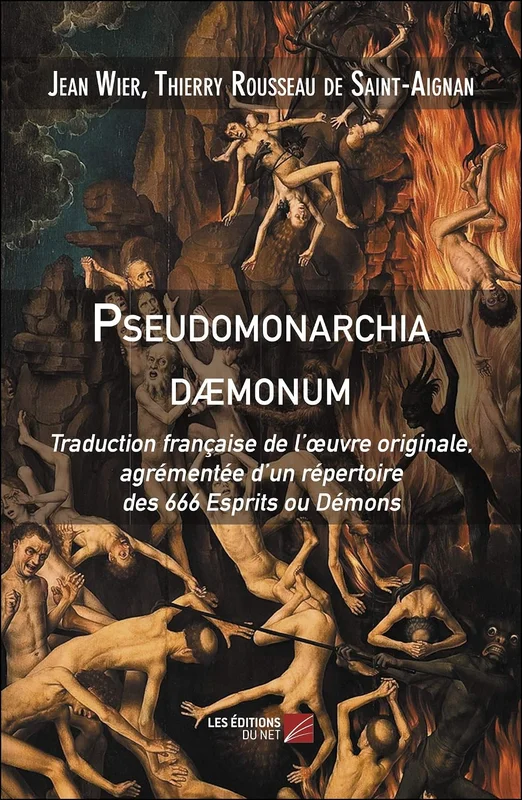 Pseudomonarchia Daemonum - Traduction française de l'œuvre originale, agrémentée d'un répertoire des 666 Esprits ou Démons